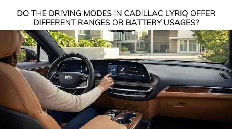 Do the Driving Modes in Cadillac Lyriq Offer Different Ranges or Battery Usages?